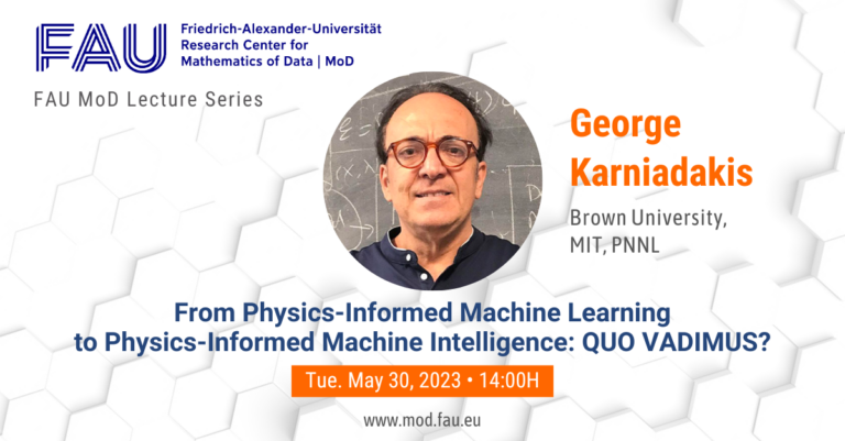 FAU MoD Lecture: From Physics-Informed Machine Learning to Physics-Informed Machine Intelligence: Quo Vadimus?